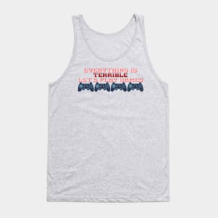 Everything is Terrible Tank Top